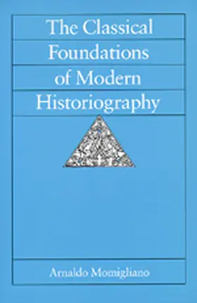 Momigliano |  Classical Foundations of Modern Histriography (Paper) | Buch |  Sack Fachmedien