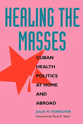 Feinsilver |  Healing the Masses - Cuban Health Politics at Home  & Abroad (Paper) | Buch |  Sack Fachmedien