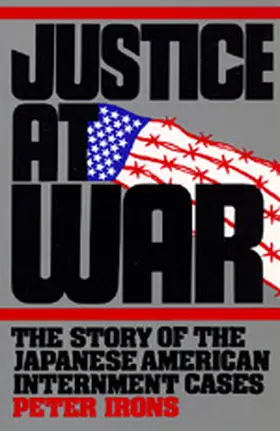 Irons |  Justice at War - The Story of the Japanese- American Internment Cases | Buch |  Sack Fachmedien