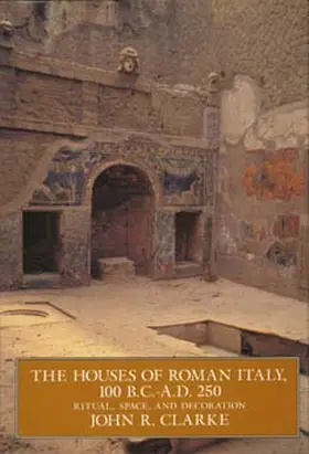 Clarke |  The Houses of Roman Italy, 100 B.C.- A.D. 250 | Buch |  Sack Fachmedien