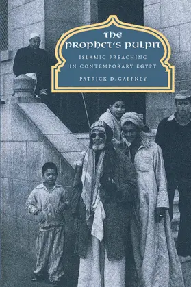 Gaffney |  The Prophet′s Pulpit - Islamic Preaching in Comtemporary Egypt | Buch |  Sack Fachmedien