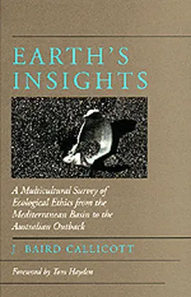Callicott |  Earths Insights - A Multicultural Survey of Ecological Ethics from the Mediterranean Basin to the Australian Outback (Paper) | Buch |  Sack Fachmedien