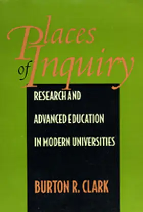 Clark |  Places of Inquiry - Research & Advanced Education in Modern Universities | Buch |  Sack Fachmedien