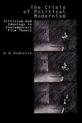 Rodowick |  The Crisis of Political Modernism - Critiscism & Ideology in Comtemporary Film Criticism | Buch |  Sack Fachmedien