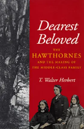 Herbert |  Dearest Beloved: The Hawthornes and the Making of the Middle-Class Family | Buch |  Sack Fachmedien