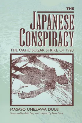 Duus | The Japanese Conspiracy - The Oahu Sugar Strike of 1920 (Paper) | Buch | 978-0-520-20485-0 | sack.de