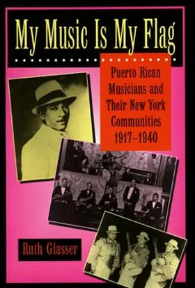 Glasser |  My Music is My Flag - Puerto Ricab Musicians & Theri New York Communities 1917 - 1940 (Paper) | Buch |  Sack Fachmedien