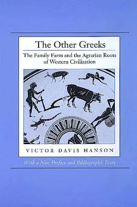 Hanson |  The Other Greeks: The Family Farm and the Agrarian Roots of Western Civilization | Buch |  Sack Fachmedien