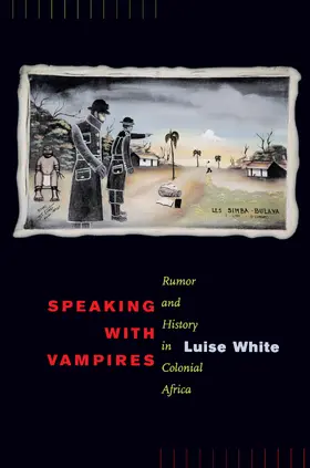 White |  Speaking With Vampires - Rumor & History in Colonial Africa | Buch |  Sack Fachmedien