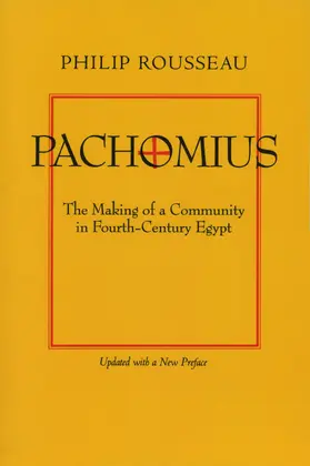 Rousseau |  Pachomius - The Making of a Community in Fourth Century Egypt | Buch |  Sack Fachmedien