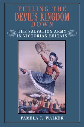 Walker |  Pulling the Devil&#8242;s Kingdom Down - The Salvation Army in Victorian Britain | Buch |  Sack Fachmedien