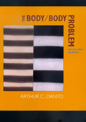 Danto |  The Body/Body Problem - Selected Essays | Buch |  Sack Fachmedien