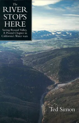 Simon |  The River Stops Here - Saving Round Valley, A Pivotal Chapter in California′s Water Wars | Buch |  Sack Fachmedien