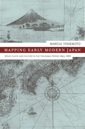 Yonemoto |  Mapping Early Modern Japan - Space, Place, & Culture in the Tokugawa Period, 1603 - 1868 | Buch |  Sack Fachmedien