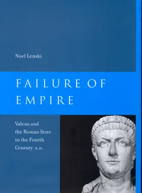 Lenski |  Failure of Empire - Valens & the Roman State in the Fourth Century A.D. | Buch |  Sack Fachmedien