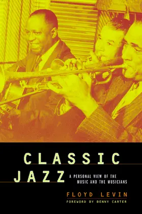 Levin |  Classic Jazz - A Personal View of the Music & the Musicians | Buch |  Sack Fachmedien
