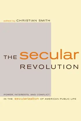 Smith |  The Secular Revolution - Power, Interests, & Conflict in the Secularization of American Public Life | Buch |  Sack Fachmedien