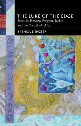 Denzler |  The Lure of the Edge- Scientific Passions, Religious Beliefs, & the Pursuit of UFOs | Buch |  Sack Fachmedien