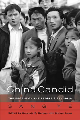 Ye / Sang / Barmé |  China Candid - The People of the People&#8242;s Republic | Buch |  Sack Fachmedien