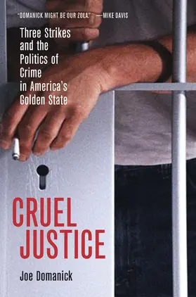 Domanick |  Cruel Justice - Three Strikes and the Politics of Crime in America′s Golden State | Buch |  Sack Fachmedien