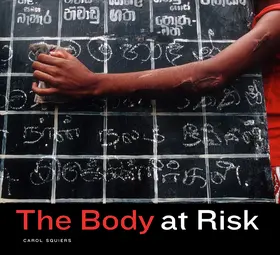 Squiers |  The Body at Risk: Photography of Disorder, Illness, and Healing | Buch |  Sack Fachmedien