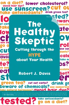 Davis |  The Healthy Skeptic - Cutting Through the Hype about Your Health | Buch |  Sack Fachmedien