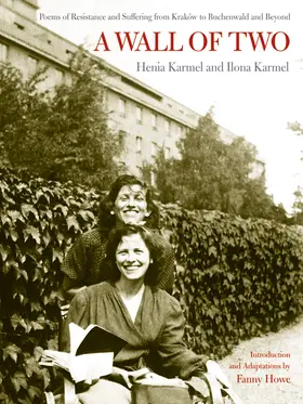 Karmel |  A Wall of Two - Poems of Resistance and Suffering from Krakow to Buchenwald and Beyond | Buch |  Sack Fachmedien