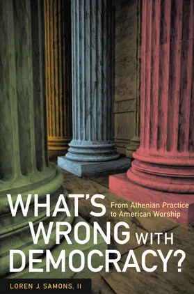 Samons |  What′s Wrong with Democracy? - From Athenian Practice to American Worship | Buch |  Sack Fachmedien