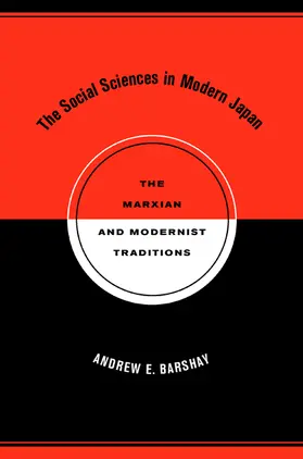 Barshay |  The Social Sciences in Modern Japan - The Marxian and Modernist Traditions | Buch |  Sack Fachmedien