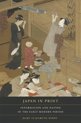 Berry |  Japan in Print - Information and Nation in the Early Modern Period | Buch |  Sack Fachmedien
