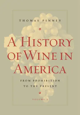 Pinney |  A History of Wine in America - From Prohibition to  the Present V 2 | Buch |  Sack Fachmedien