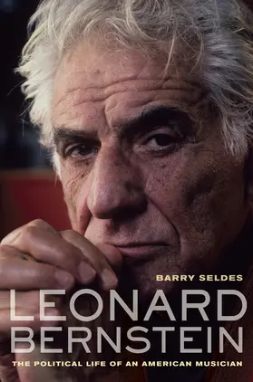 Seldes | Leonard Bernstein - The Political Life of an American Musician | Buch | 978-0-520-25764-1 | sack.de