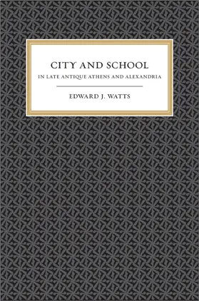 Watts |  City and School in Late Antique Athens and Alexandria | Buch |  Sack Fachmedien
