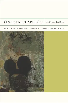 Al-Kassim |  On Pain of Speech - Fantasies of the First Order and the Literary Rant | Buch |  Sack Fachmedien