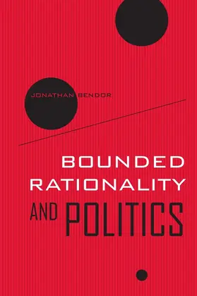 Bendor |  Bounded Rationality and Politics | Buch |  Sack Fachmedien