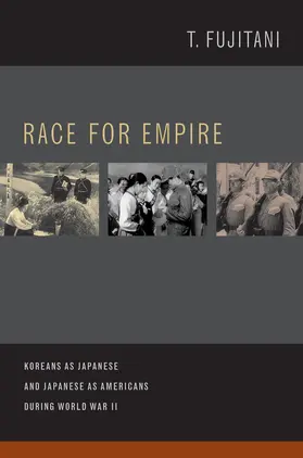 Fujitani |  Race for Empire - Koreans as Japanese and Japanese  as Americans during World War II | Buch |  Sack Fachmedien