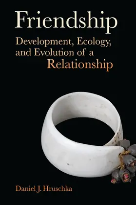 Hruschka |  Friendship - Development, Ecology, and Evolution of a Relationship | Buch |  Sack Fachmedien