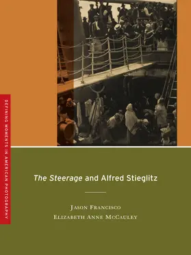 Francisco / McCauley | Steerage and Alfred Stieglitz | Buch | 978-0-520-26623-0 | sack.de