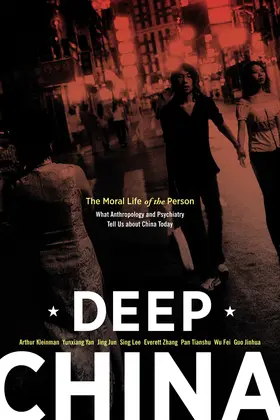 Kleinman / Yan / Jun |  Deep China - The Moral Life of the Person - What Anthropology and Psychiatry Tell Us About China Today | Buch |  Sack Fachmedien
