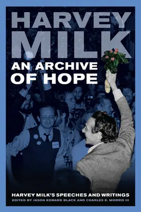 Milk / Black / Morris |  An Archive of Hope - Harvey Milk&#8242;s Speeches and Writings | Buch |  Sack Fachmedien