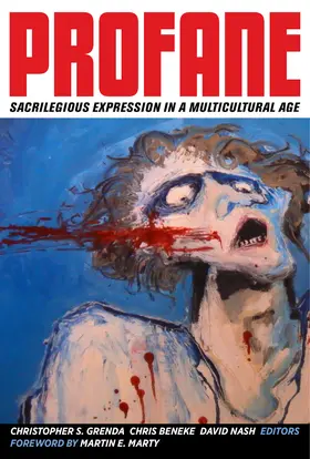 Grenda / Beneke / Nash |  Profane - Sacrilegious Expression in a Multicultural Age | Buch |  Sack Fachmedien