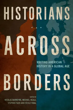 Barreyre / Heale / Tuck |  Historians across Borders | Buch |  Sack Fachmedien
