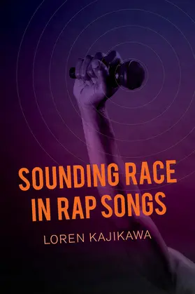 Kajikawa |  Sounding Race in Rap Songs | Buch |  Sack Fachmedien