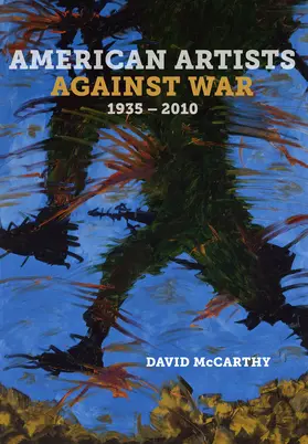 McCarthy | American Artists against War, 1935 - 2010 | Buch | 978-0-520-28670-2 | www2.sack.de