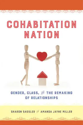 Sassler / Miller |  Cohabitation Nation? - Gender, Class, and the Remaking of Relationships | Buch |  Sack Fachmedien