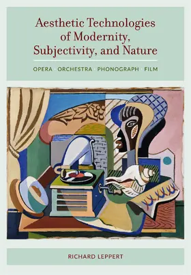 Leppert |  Aesthetic Technologies of Modernity, Subjectivity, and Nature | Buch |  Sack Fachmedien