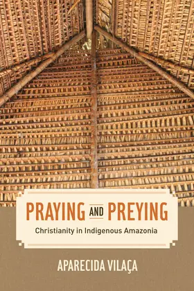 Vilaca | Praying and Preying | Buch | 978-0-520-28914-7 | sack.de