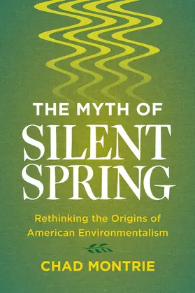 Montrie | The Myth of Silent Spring | Buch | 978-0-520-29134-8 | www2.sack.de