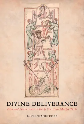 Cobb |  Divine Deliverance - Pain and Painlessness in Early Christian Martyr Texts | Buch |  Sack Fachmedien