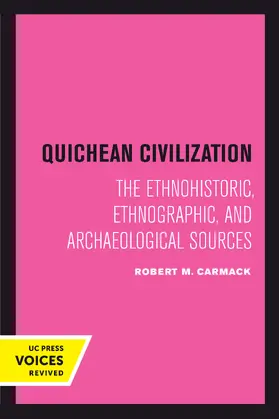 Carmack |  Quichean Civilization: The Ethnohistoric, Ethnographic, and Archaeological Sources | Buch |  Sack Fachmedien